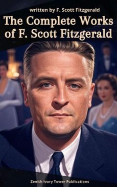 the complete works of f. scott fitzgerald-f. scott fitzgerald-zenith ivory tower publications-9782386918605