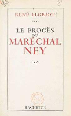 le procès du marechal ney (ebook)-rené floriot-9782706231605