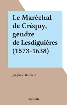 le marechal de crequy, gendre de lesdiguières (1573-1638) (ebook)-jacques humbert-9782706258305