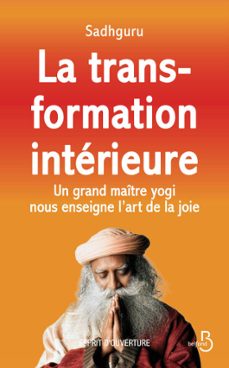 la transformation interieure - un grand maitre yogi nous enseigne l'art de la joie (ebook)-sadhguru jaggi vasudev-9782714405005