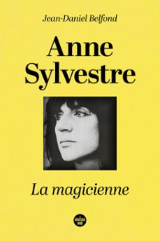 anne sylvestre, la magicienne (ebook)-jean-daniel belfond-9782749181905