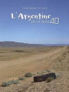 argentine de la ruta 40-amy arnold-etienne trepanier-9782981152305