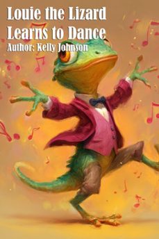 louie the lizard learns to dance (ebook)-kelly johnson-kelly johnson-9783691117905