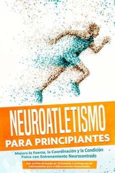 neuroatletismo para principiantes: mejora la fuerza, la coordinacion y la condicion fisica con entrenamiento neurocentrado  incluyendo un plan de accion de 10 semanas y un programa de calentamiento para el entrenamiento neuroatletico (ebook)-phillip roden-9783757630805
