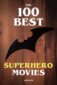 the 100 best superhero movies (ebook)-sam pine-9783758453205