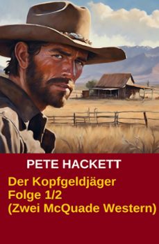 der kopfgeldjager folge 1/2 (zwei mcquade western) (ebook)-pete hackett-9783956172205