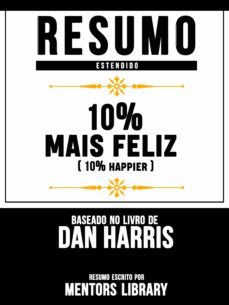resumo estendido: 10% mais feliz (10% happier) - baseado no livro de dan harris (ebook)-mentors library-mentors library-9783966612005