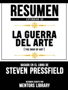 resumen extendido de la guerra del arte (the war of art) - basado en el libro de steven pressfield (ebook)-mentors library-mentors library-9783966618205