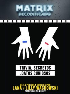 matrix decodificado: trivia, secretos y datos curiosos - de la pelicula dirigida por lana y lilly wachowsky (ebook)-9783967245905