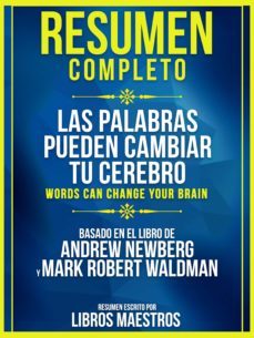 resumen completo: las palabras pueden cambiar tu cerebro (words can change your brain) - basado en el libro de andrew newberg y mark robert waldman (ebook)-libros maestros-andrew newberg-mark robert waldman-9783969533505