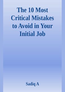 the 10 most critical mistakes to avoid in your initial job (ebook)-sadiq a-9783969870105