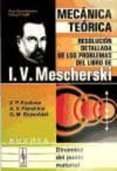 mecanica teorica resolucion detallada del libro de i. v. meschers ki: dinamica del punto material-z.p. kozlova-9785396003705
