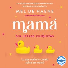 mamá sin letras chiquitas (audiolibro)-mel de haene-9786070790805