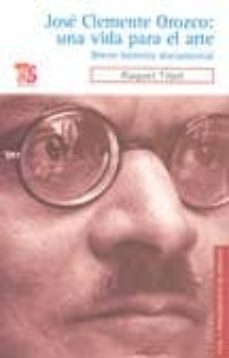 jose clemente orozco: una vida para el arte-raquel tibol-9786071601605