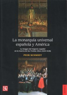 la monarquia universal española y america-peer schmidt-9786071608505