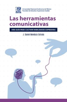 las herramientas comunicativas. una guia para cultivar habilidades expresivas (ebook)-j. daniel mendoza estrada-9786073061605