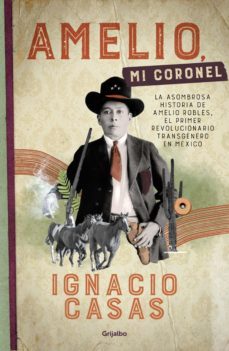 amelio, mi coronel (ebook)-ignacio casas-9786073815505