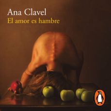 el amor es hambre (audiolibro)-ana clavel-9786073838405