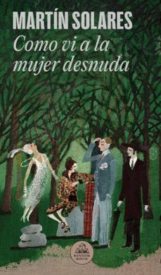 como vi a la mujer desnuda cuando entraba en el bosque (ebook)-martín solares-9786073846905