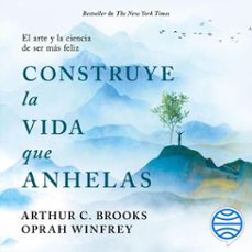construye la vida que anhelas (audiolibro)-oprah winfrey-arthur c. brooks-9786073921305