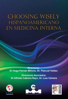choosing wisely hispanoamericano en medicina interna (ebook)-hugo fernán milione-pascual valdez-alfredo cabrera rayo-9786077414605