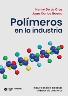 polimeros en la industria (ebook)-henry de la cruz-juan carlos rueda-9786123350505