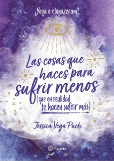 las cosas que haces para sufrir menos (que en realidad te hacen sufrir más) (ebook)-jessica vega puch-9786124284205