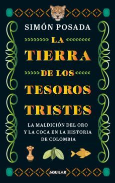 la tierra de los tesoros tristes (ebook)-simon posada-9786287539105
