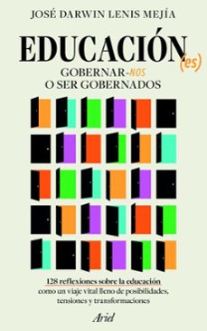educacion (es) gobernarnos o ser gobernados (ebook)-josé darwin lenis mejía-9786287807105