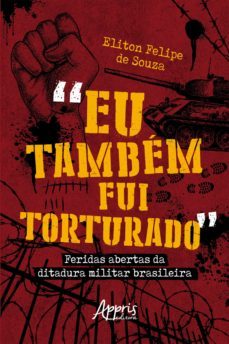 "eu tambem fui torturado": feridas abertas da ditadura militar brasileira (ebook)-9786525016405