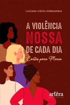 a violencia nossa de cada dia: cartas para maria (ebook)-luciana costa normandia-9786525034805