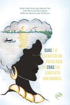 suas e o exercicio da psicologia no cras em contexto quilombola (ebook)-helen sueli aires dos santos feio-joão breno da silva aguiar-milka de nazaré leão de moura-9786525143705