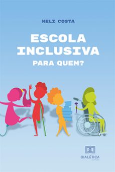 escola inclusiva: para quem? (ebook)-neli costa-9786525226705