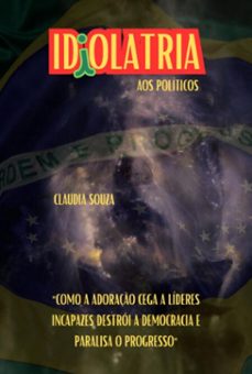 idiolatria aos politicos (ebook)-claudia souza-9786526626405