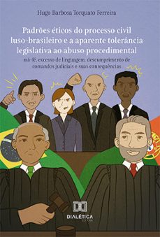 padres eticos do processo civil luso-brasileiro e a aparente tolerancia legislativa ao abuso procedimental (ebook)-hugo barbosa torquato ferreira-9786527002505