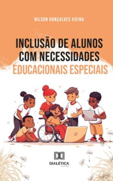 incluso de alunos com necessidades educacionais especiais (ebook)-nilson gonçalves vieira-9786527049005