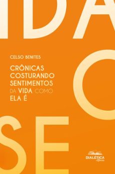 cronicas costurando sentimentos da vida como ela e (ebook)-celso benites-9786527069805