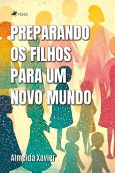 preparando os filhos para um novo mundo (ebook)-almeida xavier-9786528015405