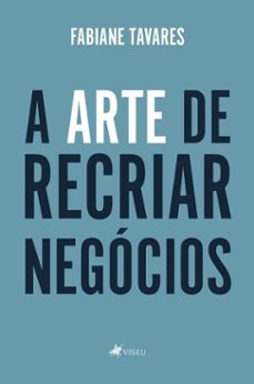 a arte de recriar negócios (ebook)-fabiane tavares-9786528018505