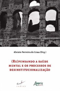 (re)pensando a saude mental e os processos de desinstitucionalizaço (ebook)-aluisio ferreira de lima-9786555236705