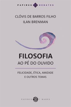 filosofia ao pe do ouvido: (ebook)-clovis de barros filho-ilan brenman-9786555920505