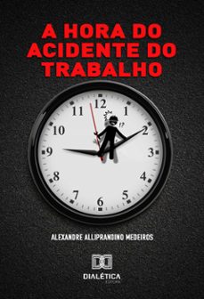 a hora do acidente do trabalho (ebook)-alexandre alliprandino medeiros-9786558770305