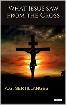 what jesus saw from the cross (ebook)-a. g. sertilanges-9786558948605
