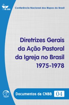 diretrizes gerais da aço pastoral  da igreja no brasil 1975-1978 - documentos da cnbb 04 - digital (ebook)-conferência nacional dos bispos do brasil-9786559752805