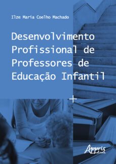 desenvolvimento profissional de professores de educaço infantil (ebook)-ilze maria coelho machado-9786586034905