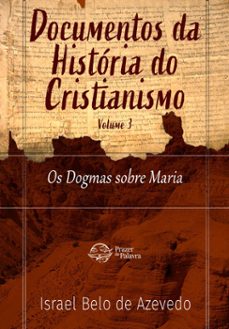 documentos da historia do cristianismo, volume 2  os dogmas sobre maria (ebook)-israel belo de azevedo-9786589202905