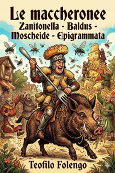 le maccheronee / zanitonella - baldus - moscheide - epigrammata (ebook)-teofilo folengo-9786726576005