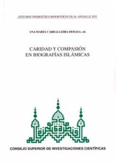 caridad y compasion en biografias islamicas-ana maria carballeira debasa-9788400093105
