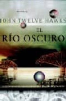 el rio oscuro-john twelve hawks-9788401336805