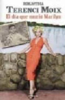 el dia que murio marilyn-terenci moix-9788408028505